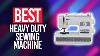 Best Heavy Duty Sewing Machine In 2021 Top 5 Picks For Any Budget